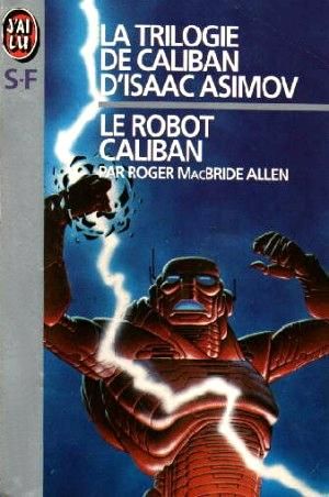 Le Robot Caliban - La Trilogie de Caliban d'Isaac Asimov, tome 1