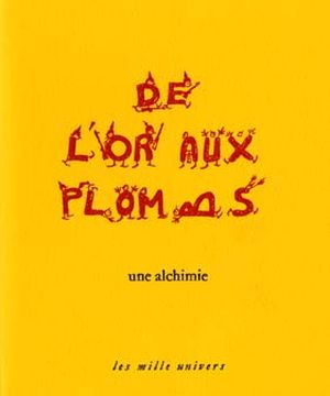 De l'or aux plombs, une alchimie