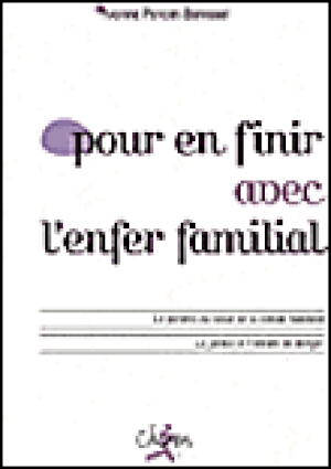 Pour en finir avec l'enfer familial