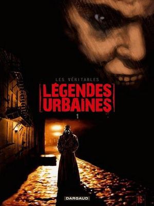 Les Véritables Légendes urbaines, tome 1