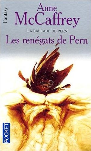 Les Renégats de Pern - La Ballade de Pern, tome 10