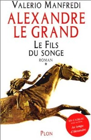 Le Fils du songe - Alexandre le Grand, tome 1