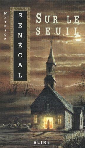 Sur Le Seuil Streaming Sur le seuil - Patrick Sénécal - SensCritique