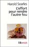 L'effort pour rendre l'autre fou