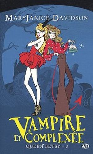 Vampire et Complexée - Queen Betsy, tome 3