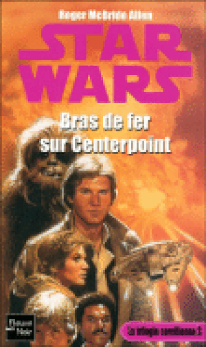 Bras de fer sur Centerpoint - Star Wars : La Trilogie corellienne, tome 3
