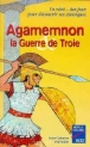 Agamemnon et la Guerre de Troie