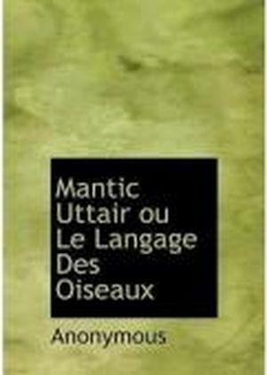 Mantic Uttair ou le langage des oiseaux