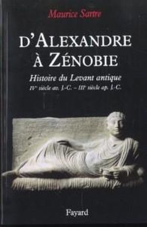 D'Alexandre à Zénobie ; histoire du levant antique IV siècle av. J.-C.-III siècle ap. J.-C.
