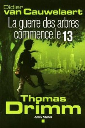 La guerre des arbres commence le 13 - Thomas Drimm, tome 2
