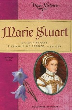 Marie Stuart reine d'Ecosse