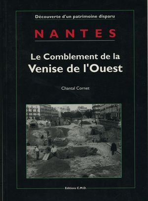 Nantes - Le comblement de la Venise de l'Ouest