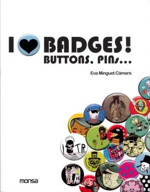 I love badges buttons pins