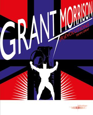 Grant Morrison: (r)evolutions
