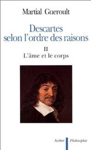 Descartes selon l'ordre des raisons, Tome 2