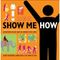 Show Me How: 500 Things You Should Know