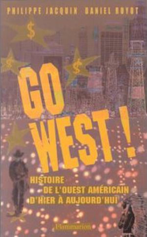 Go West ! Histoire de l'Ouest américain d'hier à aujourd'hui