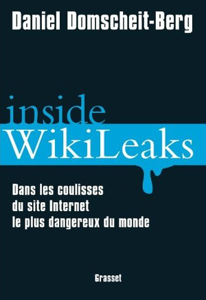 Inside Wikileaks: Dans les coulisses du site Internet le plus dangereux du monde