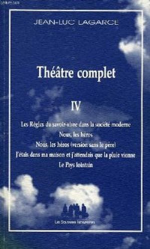 Jean-Luc Lagarce - Théâtre complet IV