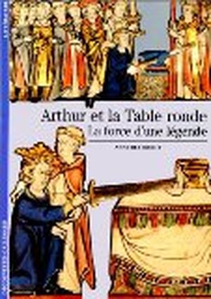 Arthur et la Table ronde - La force d'une légende