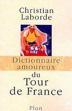 Dictionnaire amoureux du Tour de France