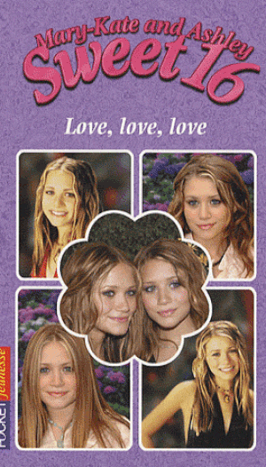 Love, Love, Love - Mary-Kate & Ashley : Sweet Sixteen, tome 13