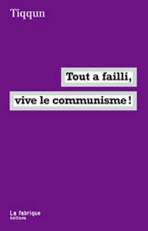 Tout a failli, vive le communisme !