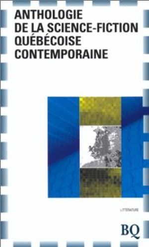Anthologie de la science-fiction québécoise contemporaine