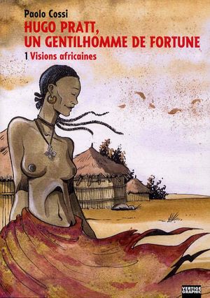 Visions africaines - Hugo Pratt, un gentilhomme de fortune, tome 1