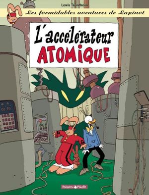 L'Accélérateur atomique - Les Formidables Aventures de Lapinot, tome 9