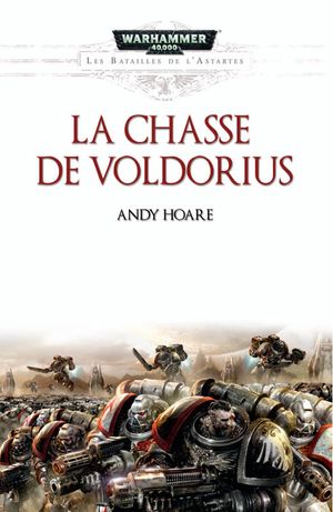La chasse de Voldorius - Les batailles de l'Astartes, tome 3