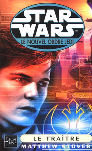 Le Traître - Star Wars : Le Nouvel Ordre Jedi, tome 13