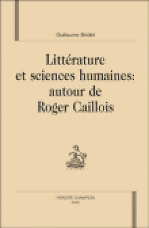 Littérature et sciences humaines autour de Roger Caillois