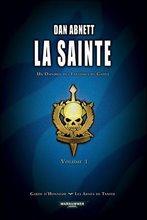La Sainte - Un Omnibus des Fantômes de Gaunt, cycle 2, tome 1