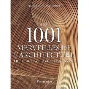 1001 merveilles de l'architecture qu'il faut avoir vues dans sa vie