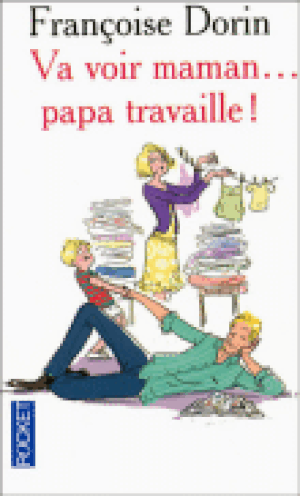 Va voir maman, papa travaille