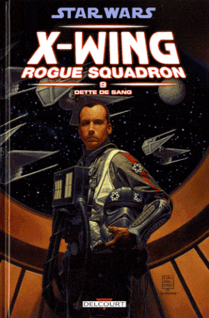 Dette de sang - Star-Wars : X-Wing Rogue squadron, tome 9