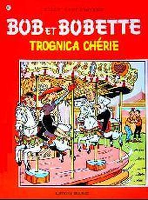 Trognica chérie - Bob et Bobette