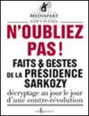 N'oubliez pas ! , Faits et gestes de la présidence de Nicolas Sarkozy