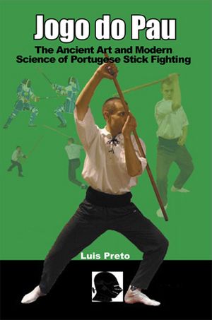 Jogo do Pau: The Ancient Art and Modern Science of Portuguese Stick Fighting