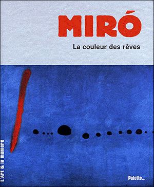 Joan Miro : La Couleur des rêves