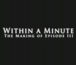 image-https://media.senscritique.com/media/000000131925/0/star_wars_within_a_minute_the_making_of_episode_iii.png