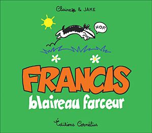 Francis blaireau farceur - Francis, tome 1