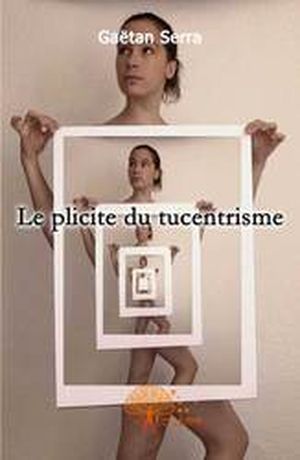 Le plicite du tucentrisme