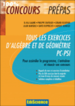 Tous les exercices d'algèbre et de géométrie PC PSI PT