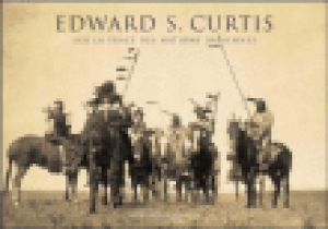 Edward S. Curtis, sur la trace des nations indiennes