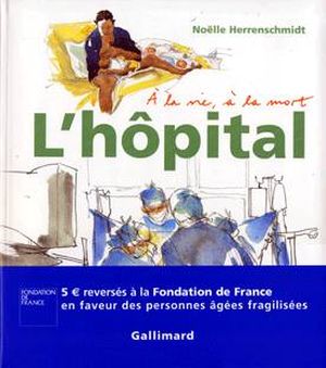 L'hôpital, à la vie, à la mort