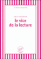Le vice de la lecture