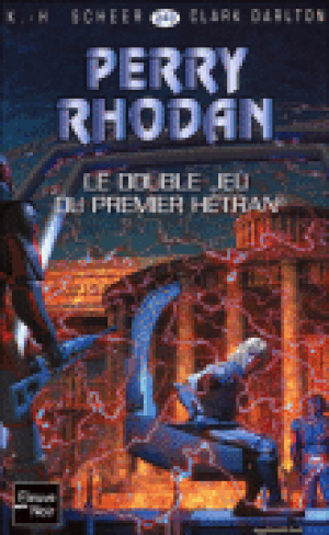 Le double jeu du premier Hétran - Perry Rhodan, tome 243