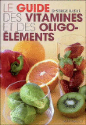 Le guide des vitamines et oligo-éléments